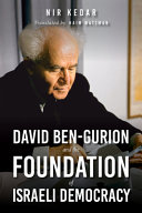 David Ben-Gurion and the foundation of Israeli democracy /