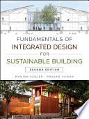 Fundamentals of integrated design for sustainable building / Marian Keeler, Prasad Vaidya.
