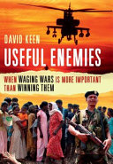 Useful enemies : when waging wars is more important than winning them / David Keen.