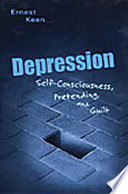 Depression : self-consciousness, pretending, and guilt / Ernest Keen.