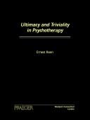 Ultimacy and triviality in psychotherapy / Ernest Keen.