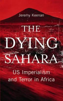 The dying Sahara : US imperialism and terror in Africa /