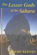 The lesser gods of the Sahara : social change and contested terrain amongst the Tuareg of Algeria / Jeremy Keenan.