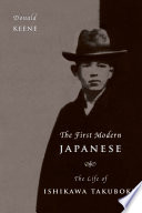 The first modern Japanese : the life of Ishikawa Takuboku /