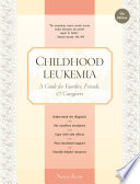 Childhood leukemia : a guide for families, friends & caregivers /
