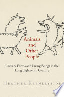 Animals and other people : literary forms and living beings in the long eighteenth century /