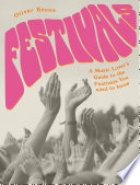 Festivals : a music lover's guide to the festivals you need to know /