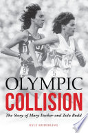 Olympic collision : the story of Mary Decker and Zola Budd / Kyle Keiderling.