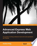 Advanced Express Web application development : your guide to building professional real-world web applications with Express /