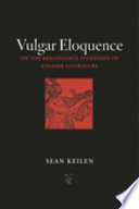 Vulgar eloquence : on the Renaissance invention of English literature /