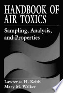 Handbook of air toxics : sampling, analysis, and properties / Lawrence H. Keith, Mary M. Walker.