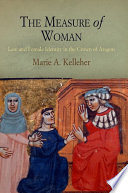 The measure of woman : law and female identity in the crown of Aragon / Marie A. Kelleher.