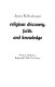 Religious discovery, faith, and knowledge.