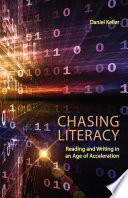 Chasing literacy : reading and writing in an age of acceleration /