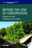 Beyond the lens of conservation : Malagasy and Swiss imaginations of one another /