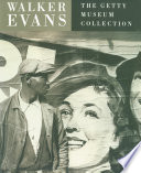 Walker Evans : the Getty Museum collection / Judith Keller.