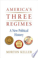 America's three regimes : a new political history /