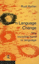 On language change : the invisible hand in language / Rudi Keller ; translated by Brigitte Nerlich.