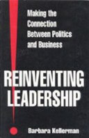 Reinventing leadership : making the connection between politics and business / Barbara Kellerman.