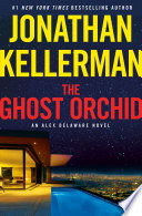 The ghost orchid / Jonathan Kellerman.