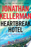 Heartbreak Hotel : an Alex Delaware novel / Jonathan Kellerman.