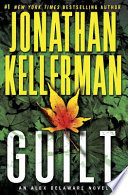 Guilt : an Alex Delaware novel / Jonathan Kellerman.