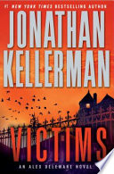 Victims : an Alex Delaware novel / Jonathan Kellerman.