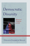 Democratic disunity : rhetorical tribalism in 2020 / Colleen Elizabeth Kelley.