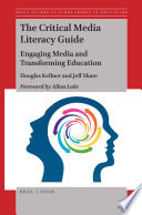 The critical media literacy guide : engaging media and transforming education / by Douglas Kellner and Jeff Share.