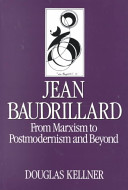 Jean Baudrillard : from marxism to postmodernism and beyond / Douglas Kellner.