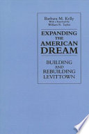 Expanding the American dream : building and rebuilding Levittown / Barbara M. Kelly ; [with a foreword by William R. Taylor]