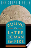 Ruling the later Roman Empire /