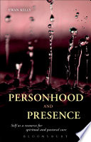 Personhood and presence : self as a resource for spiritual and pastoral care /