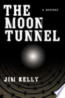 The moon tunnel / Jim Kelly.