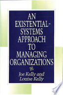 An existential-systems approach to managing organizations /