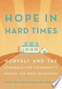 Hope in hard times : Norvelt and the struggle for community during the Great Depression /