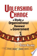 Unleashing change : a study of organizational renewal in government /