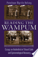 Reading the wampum : essays on Hodinöhsö:ni' visual code and epistemological recovery / Penelope Myrtle Kelsey.