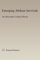 Emerging Afrikan survivals : an Afrocentric critical theory /