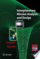 Interplanetary mission analysis and design / Stephen Kemble.