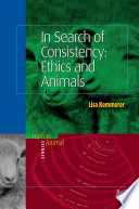 In search of consistency : ethics and animals / by Lisa Kemmerer.