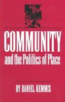 Community and the politics of place / by Daniel Kemmis.