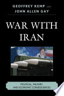 War with Iran political, military and economic consequences / Geoffrey Kemp and John Allen.