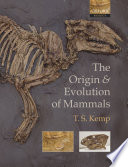 The origin and evolution of mammals / T.S. Kemp.