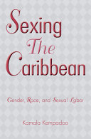 Sexing the Caribbean : gender, race, and sexual labor / by Kamala Kempadoo.