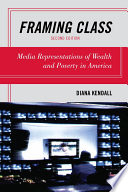 Framing class : media representations of wealth and poverty in America /