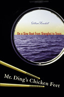 Mr. Ding's chicken feet : on a slow boat from Shanghai to Texas / Gillian Kendall.