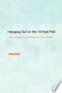 Hanging out in the virtual pub : masculinities and relationships online /