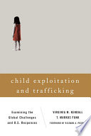 Child exploitation and trafficking : examining the global challenges and U.S. responses /