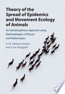 Theory of the spread of epidemics and movement ecology of animals : an interdisciplinary approach using methodologies of physics and mathematics /